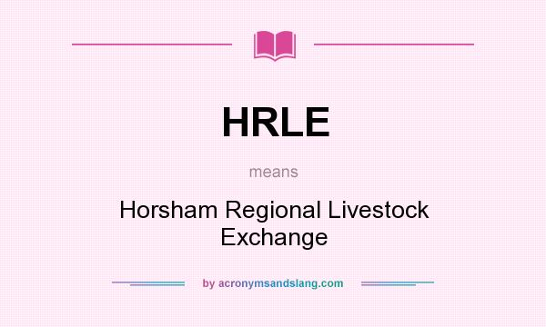 What does HRLE mean? It stands for Horsham Regional Livestock Exchange