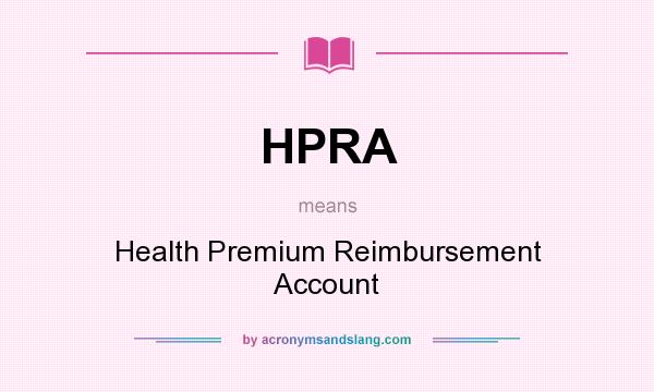 What does HPRA mean? It stands for Health Premium Reimbursement Account