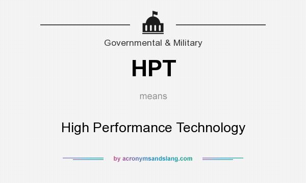 What does HPT mean? It stands for High Performance Technology