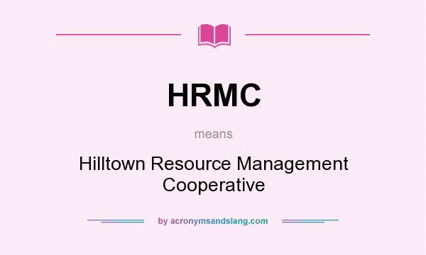 What does HRMC mean? It stands for Hilltown Resource Management Cooperative