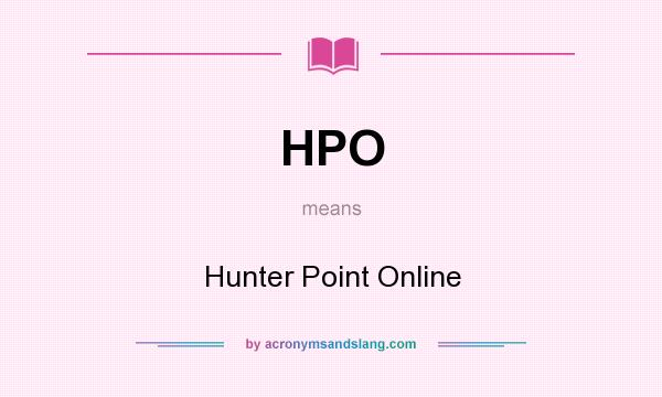 What does HPO mean? It stands for Hunter Point Online