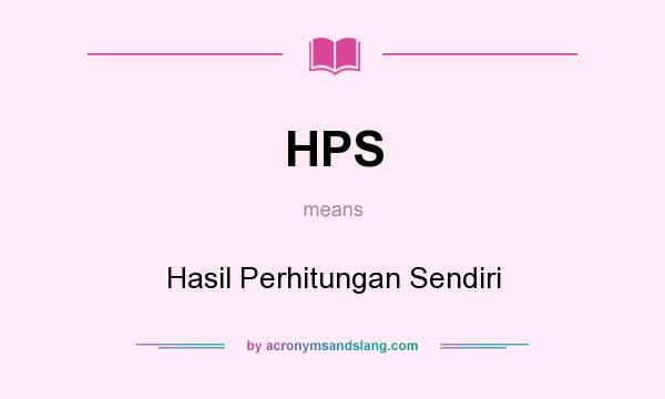 What does HPS mean? It stands for Hasil Perhitungan Sendiri