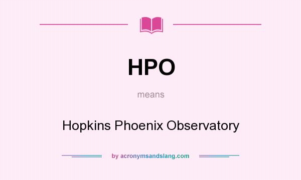 What does HPO mean? It stands for Hopkins Phoenix Observatory