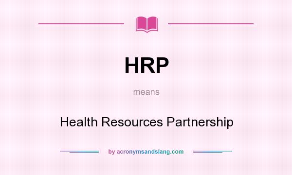 What does HRP mean? It stands for Health Resources Partnership