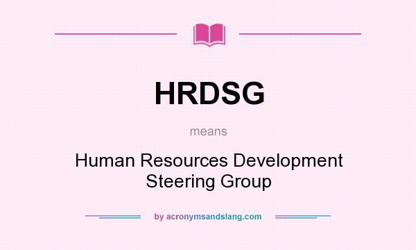 What does HRDSG mean? It stands for Human Resources Development Steering Group
