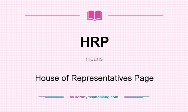 What does HRP mean? It stands for House of Representatives Page