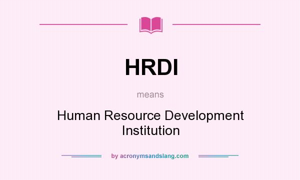 What does HRDI mean? It stands for Human Resource Development Institution