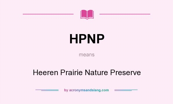 What does HPNP mean? It stands for Heeren Prairie Nature Preserve