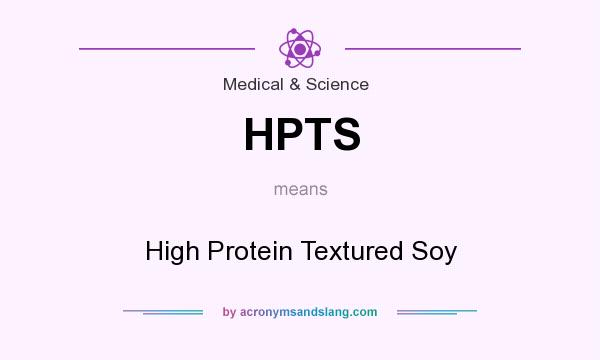 What does HPTS mean? It stands for High Protein Textured Soy