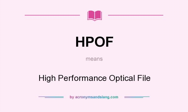 What does HPOF mean? It stands for High Performance Optical File