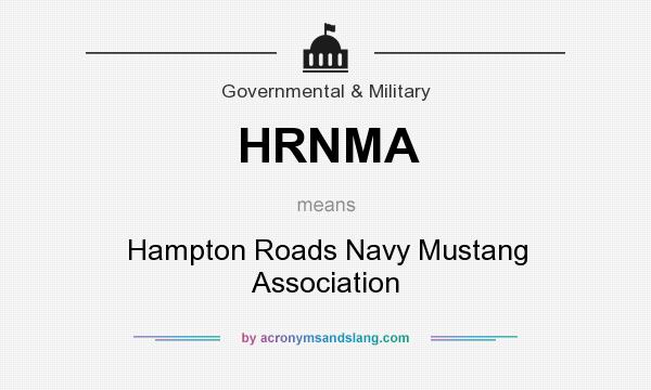 What does HRNMA mean? It stands for Hampton Roads Navy Mustang Association