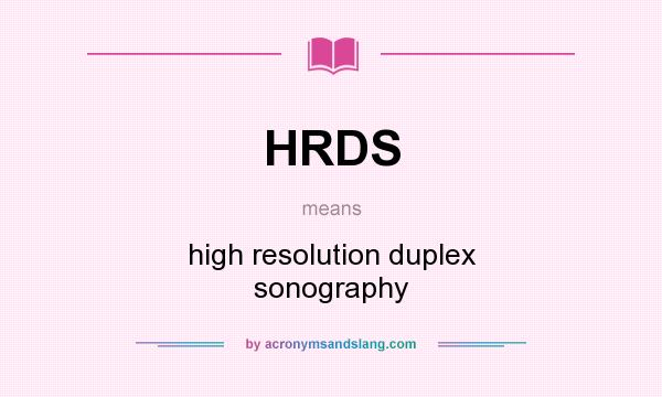 What does HRDS mean? It stands for high resolution duplex sonography
