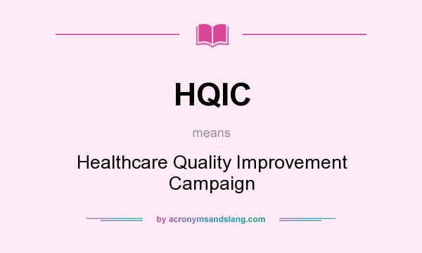 What does HQIC mean? It stands for Healthcare Quality Improvement Campaign