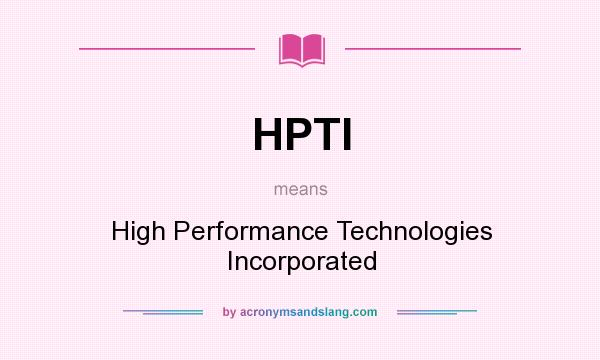 What does HPTI mean? It stands for High Performance Technologies Incorporated