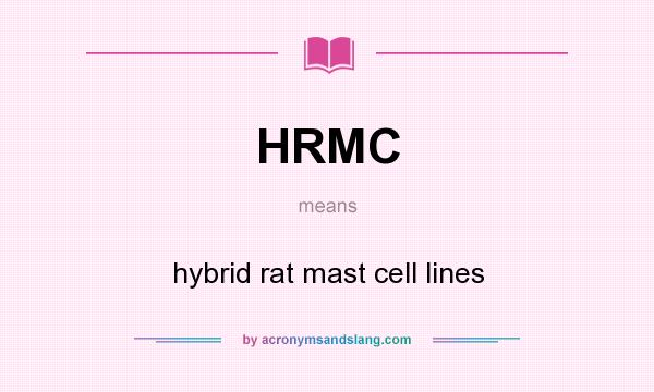What does HRMC mean? It stands for hybrid rat mast cell lines