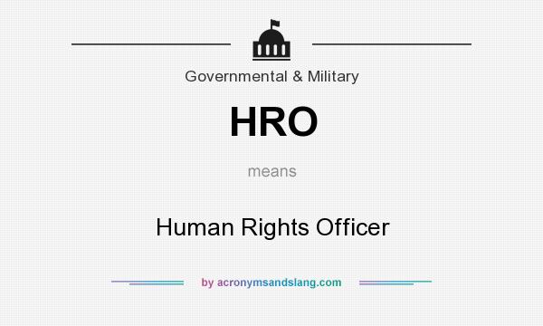What does HRO mean? It stands for Human Rights Officer
