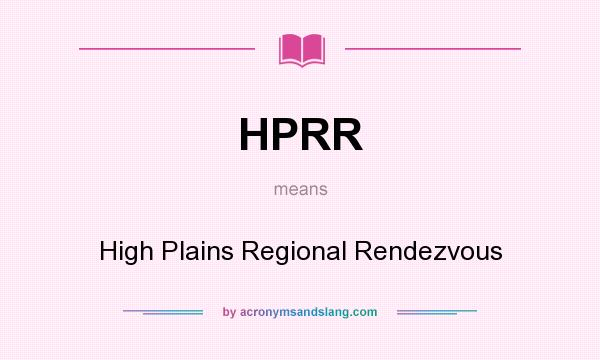 What does HPRR mean? It stands for High Plains Regional Rendezvous