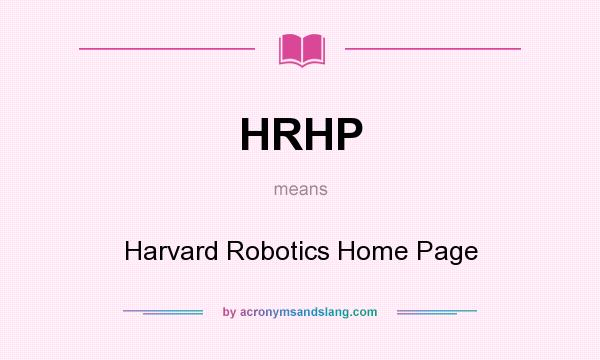 What does HRHP mean? It stands for Harvard Robotics Home Page