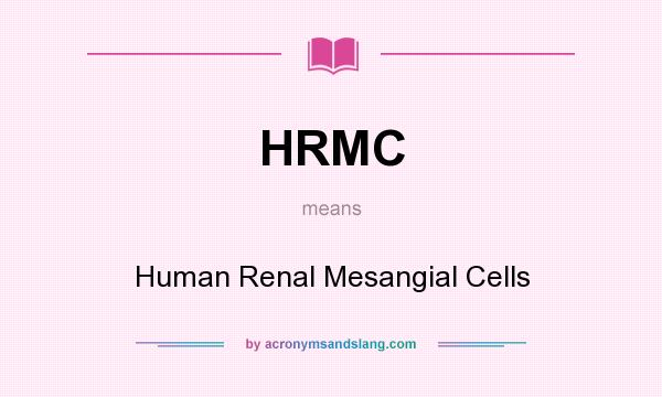 What does HRMC mean? It stands for Human Renal Mesangial Cells