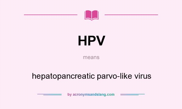 What does HPV mean? It stands for hepatopancreatic parvo-like virus