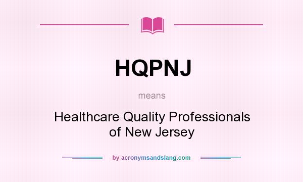 What does HQPNJ mean? It stands for Healthcare Quality Professionals of New Jersey