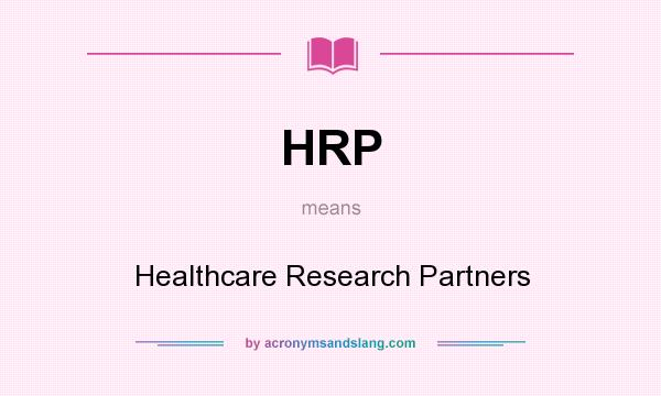 What does HRP mean? It stands for Healthcare Research Partners