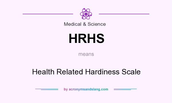 What does HRHS mean? It stands for Health Related Hardiness Scale