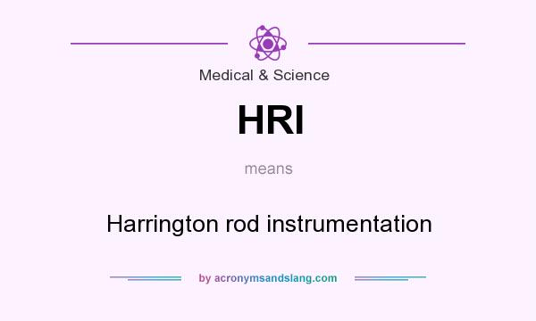 What does HRI mean? It stands for Harrington rod instrumentation