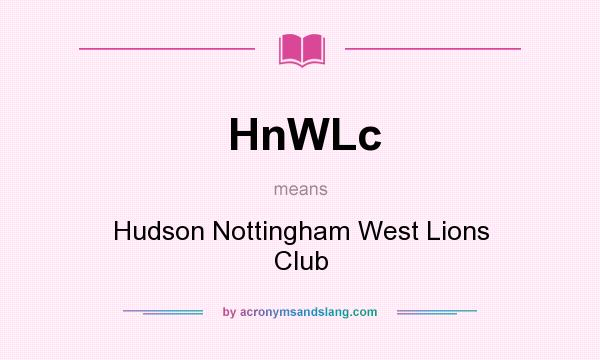 What does HnWLc mean? It stands for Hudson Nottingham West Lions Club