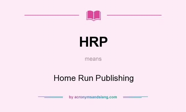 What does HRP mean? It stands for Home Run Publishing