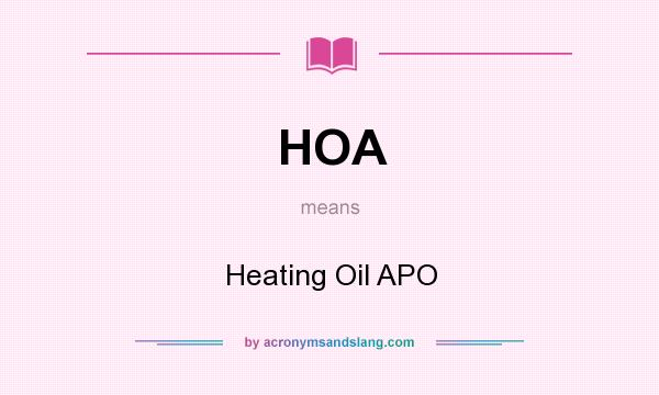 What does HOA mean? It stands for Heating Oil APO