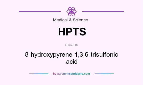 What does HPTS mean? It stands for 8-hydroxypyrene-1,3,6-trisulfonic acid