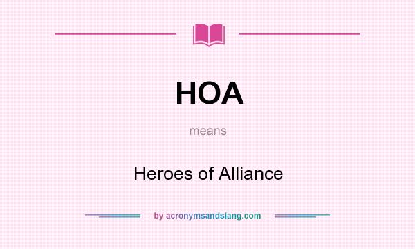 What does HOA mean? It stands for Heroes of Alliance