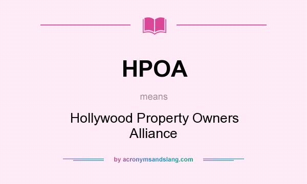 What does HPOA mean? It stands for Hollywood Property Owners Alliance