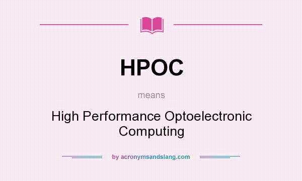 What does HPOC mean? It stands for High Performance Optoelectronic Computing