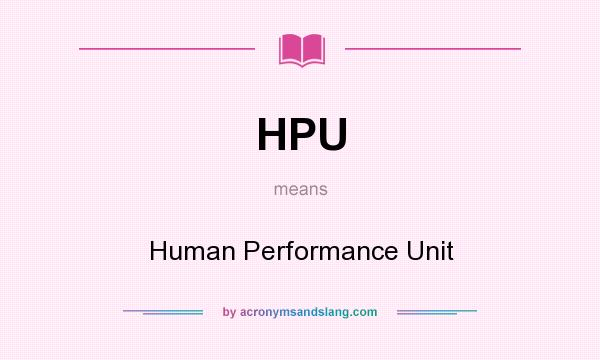 What does HPU mean? It stands for Human Performance Unit