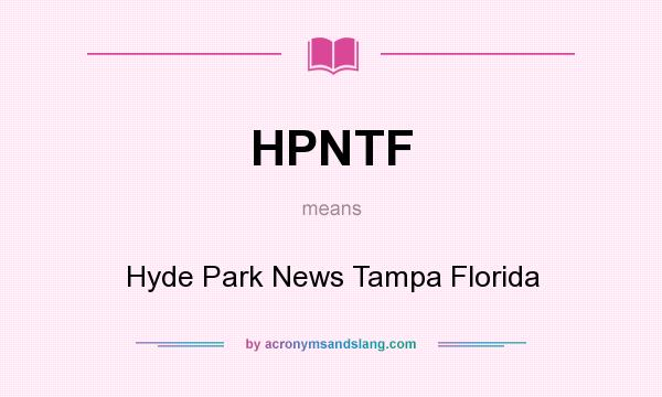 What does HPNTF mean? It stands for Hyde Park News Tampa Florida