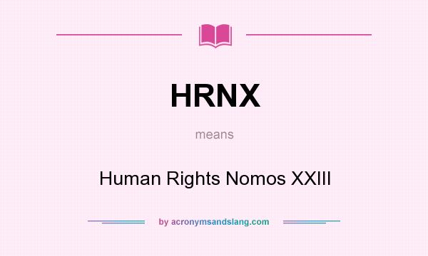 What does HRNX mean? It stands for Human Rights Nomos XXIII