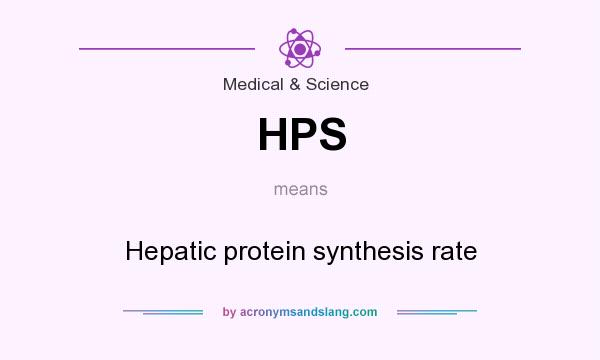 What does HPS mean? It stands for Hepatic protein synthesis rate