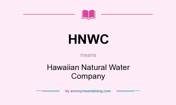 What does HNWC mean? It stands for Hawaiian Natural Water Company