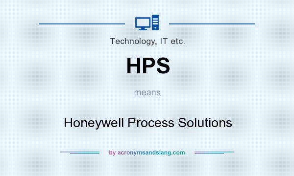 What does HPS mean? It stands for Honeywell Process Solutions