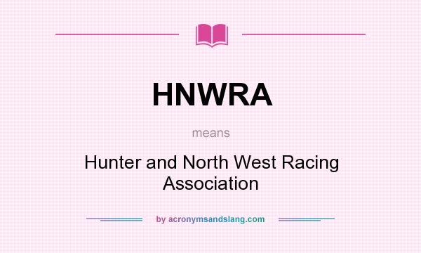 What does HNWRA mean? It stands for Hunter and North West Racing Association