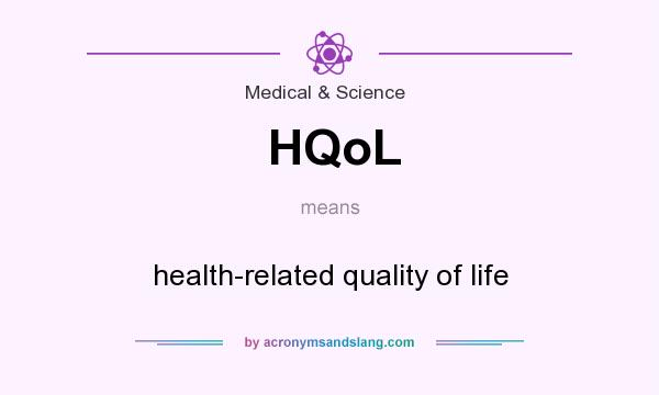 What does HQoL mean? It stands for health-related quality of life