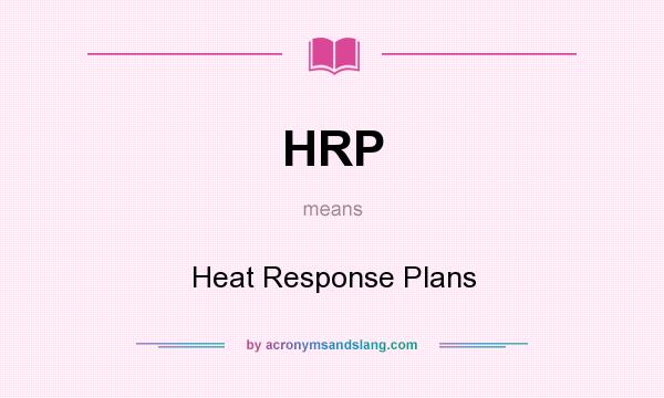 What does HRP mean? It stands for Heat Response Plans
