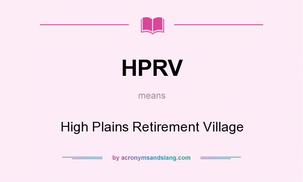 What does HPRV mean? It stands for High Plains Retirement Village
