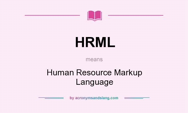 What does HRML mean? It stands for Human Resource Markup Language