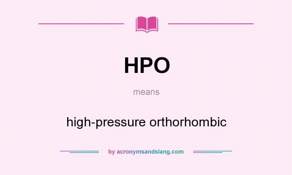 What does HPO mean? It stands for high-pressure orthorhombic