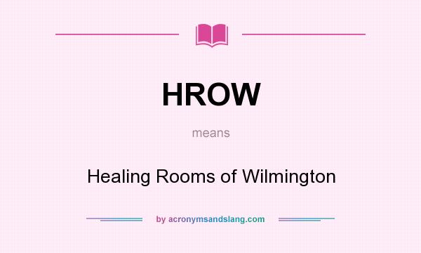 What does HROW mean? It stands for Healing Rooms of Wilmington