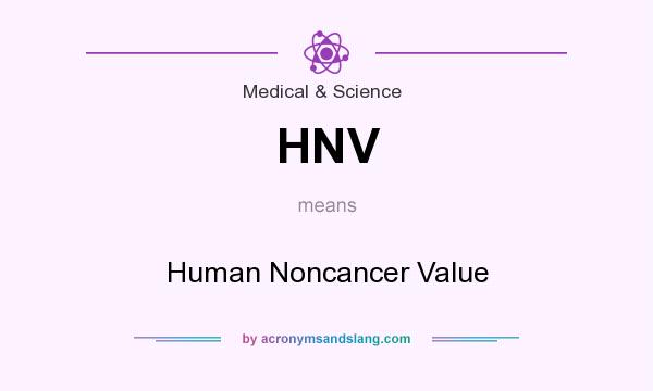 What does HNV mean? It stands for Human Noncancer Value