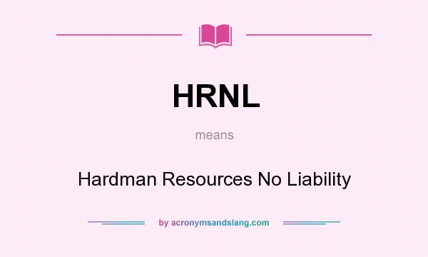 What does HRNL mean? It stands for Hardman Resources No Liability